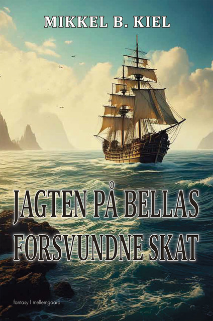 JAGTEN PÅ BELLAS FORSVUNDNE SKAT, Mikkel B. Kiel