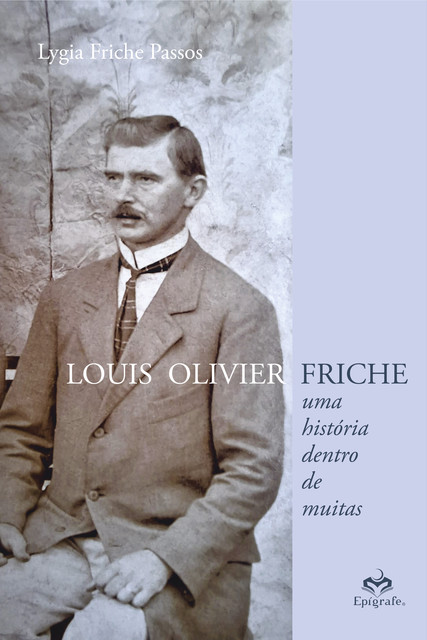 Louis Oliver Fiche, Lygia Friche Passos