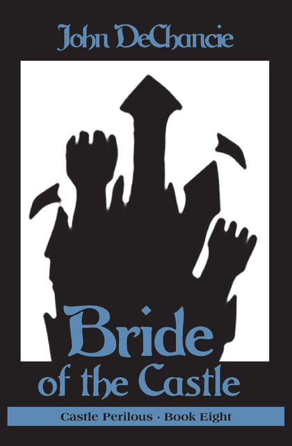 Bride of the Castle, John DeChancie