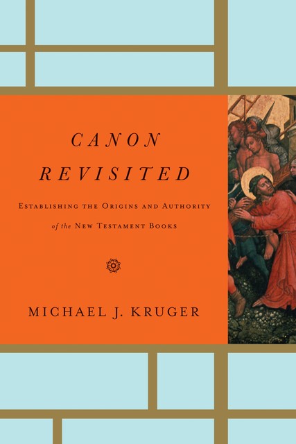 Canon Revisited, Michael J. Kruger