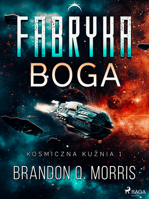 Kosmiczna kuźnia 1: Fabryka Boga, Brandon Q. Morris