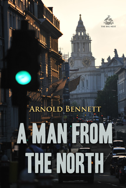 A Man from the North, Arnold Bennett