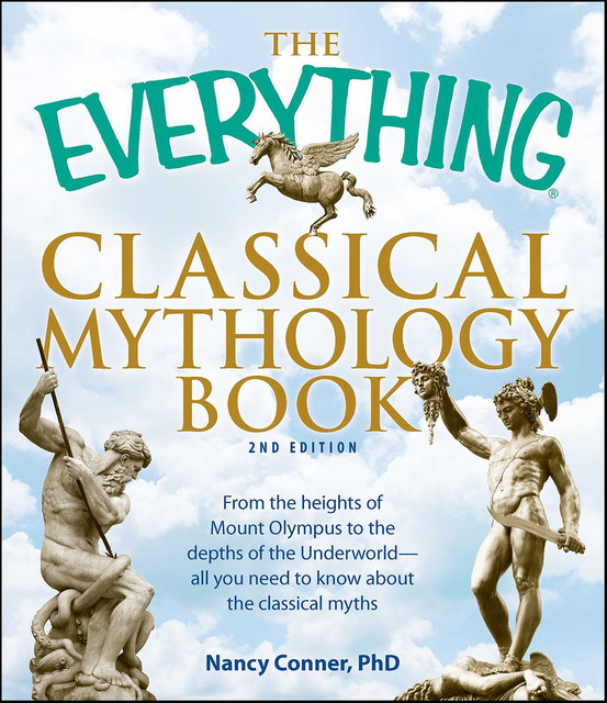The Everything Classical Mythology Book, Nancy Conner
