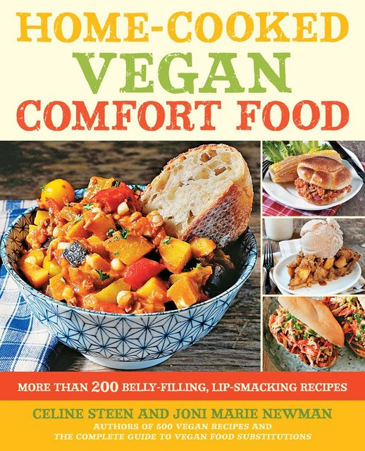 Hearty Vegan Meals for Monster Appetites, Celine Steen, Joni Marie Newman