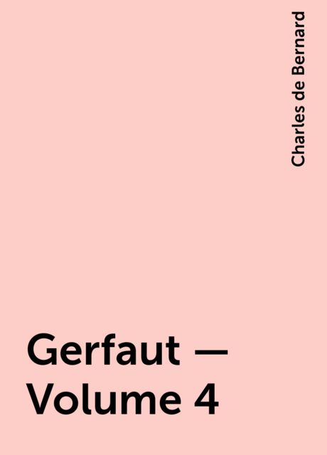 Gerfaut — Volume 4, Charles de Bernard