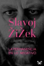 La Permanencia en lo Negativo, Slavoj Zizek