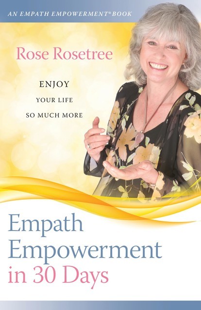 Empath Empowerment in 30 Days, Rose Rosetree