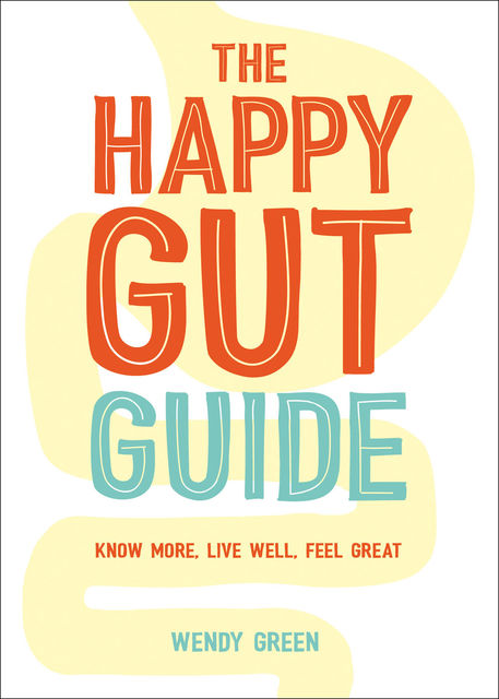 The Happy Gut Guide, Wendy Green