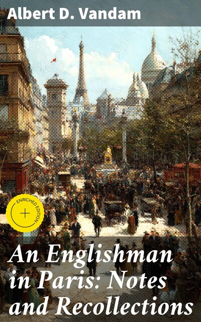 An Englishman in Paris: Notes and Recollections, Albert D. Vandam
