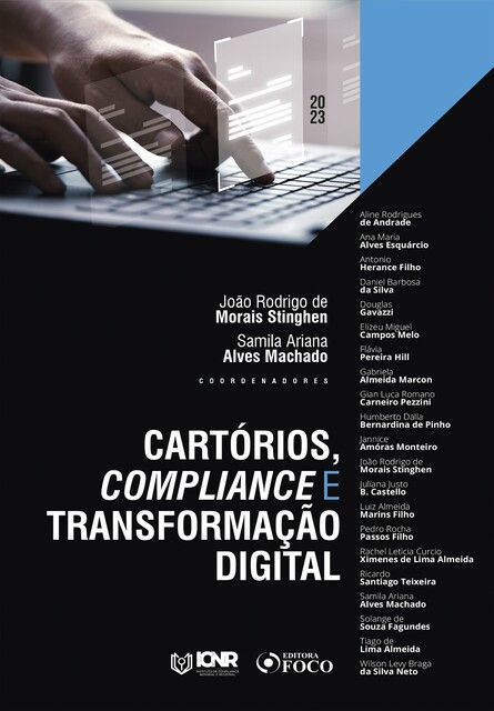Cartórios, Compliance e Transformação Digital – 1ª Ed – 2023, Flávia Pereira Hill, Aline Rodrigues de Andrade, Ana Maria Alves Esquárcio, Antonio Herance Filho, Daniel Barbosa da Silva, Douglas Gavazzi, Elizeu Miguel Campos Melo, Gabriela Almeida Marcon, João Rodrigo de Morais Stinghen, Samila Ariana Alves Machado