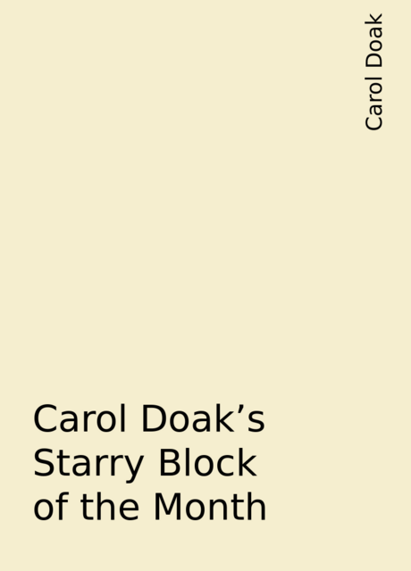Carol Doak’s Starry Block of the Month, Carol Doak