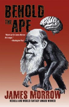 Behold the Ape, James Morrow