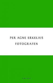 Fotografen, Per Agne Erkelius
