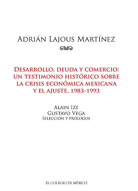 Adrián Lajous Martínez. Desarrollo, deuda y comercio, Adrián Lajous Martínez