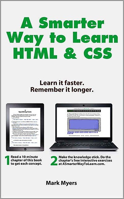 A Smarter Way to Learn HTML & CSS: Learn it faster. Remember it longer, Myers Mark
