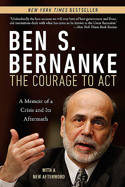 The Courage to Act: A Memoir of a Crisis and Its Aftermath, Bernanke Ben