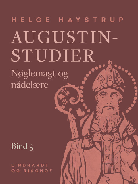 Augustin-studier. Bind 3. Nøglemagt og nådelære, Helge Haystrup