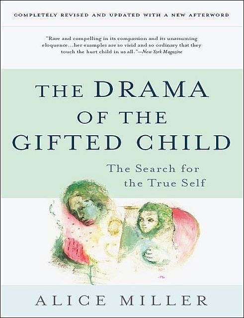 The Drama of the Gifted Child: The Search for the True Self, Third Edition, Alice Miller