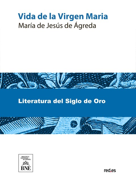 Vida de la Virgen María, María de Jesús de Agreda