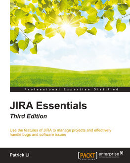 JIRA Essentials – Third Edition, Patrick Li