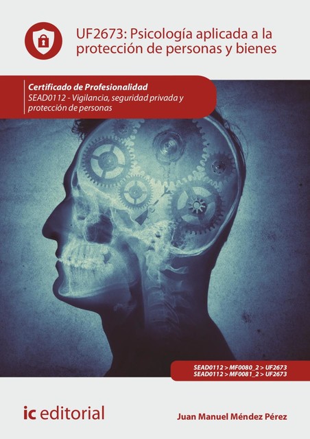 Psicología aplicada a la protección de personas y bienes. SEAD0112, Juan Manuel Méndez Pérez