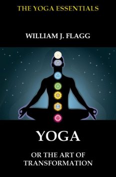 Yoga or the Art of Transformation, William J. Flagg
