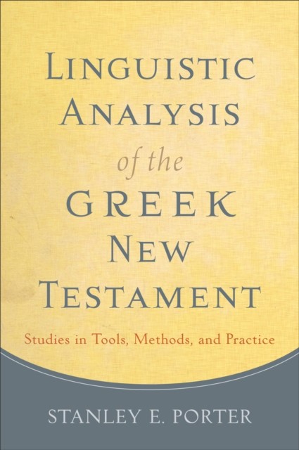 Linguistic Analysis of the Greek New Testament, Stanley E. Porter