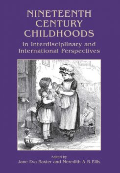 Nineteenth Century Childhoods in Interdisciplinary and International Perspectives, Ellis Meredith