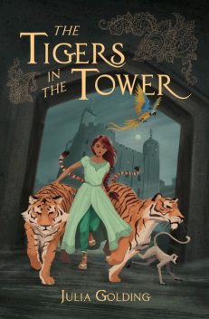 The Tigers in the Tower, Julia Golding