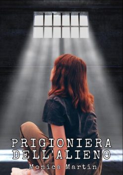 Prigioniera dell'Alieno – Romance Scifi, Monica Martin