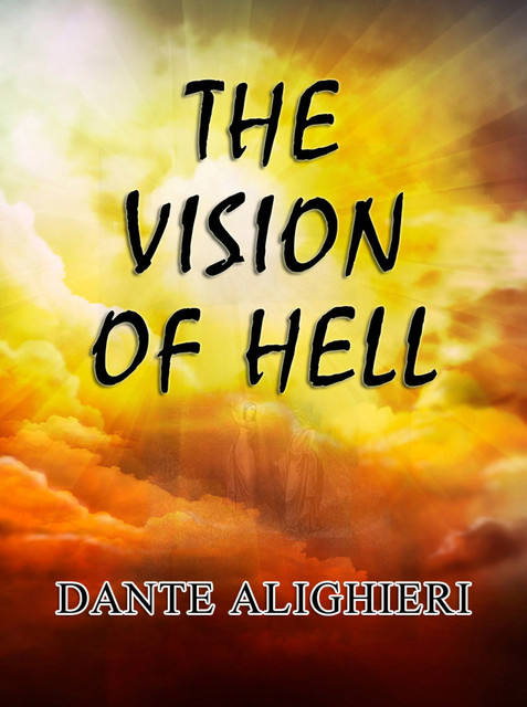 The Vision of Hell, Dante Alighieri