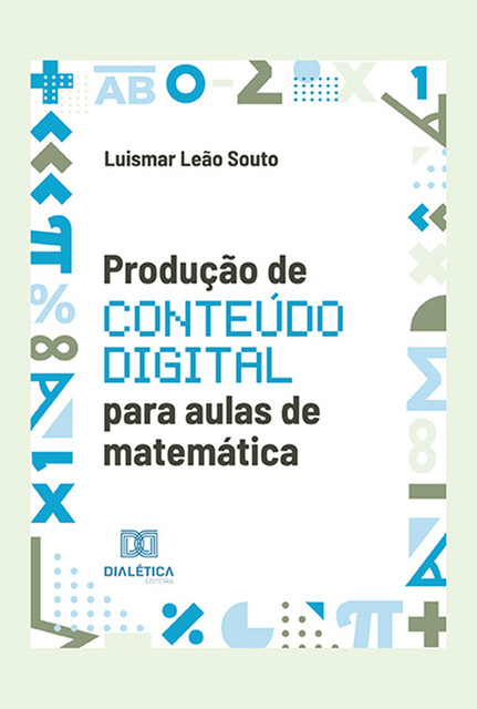 Produção de conteúdo digital para aulas de matemática, Luismar Leão Souto