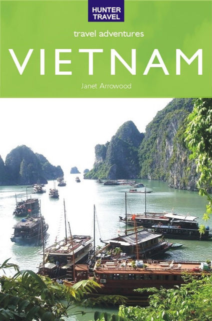 Vietnam Travel Adventures, Janet Arrowood