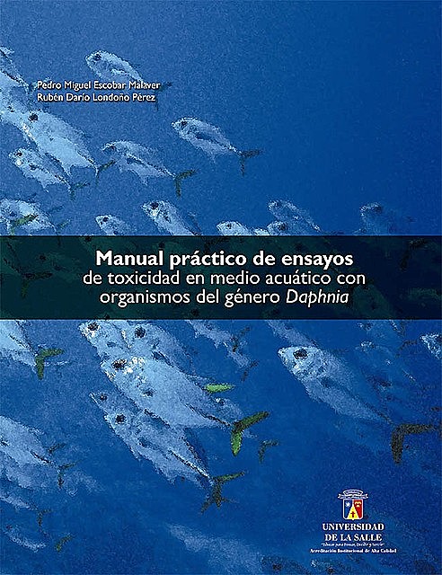 Manual práctico de ensayos de toxicidad en medio acuático con organismos del género Daphnia, Pedro Miguel Escobar Malaver
