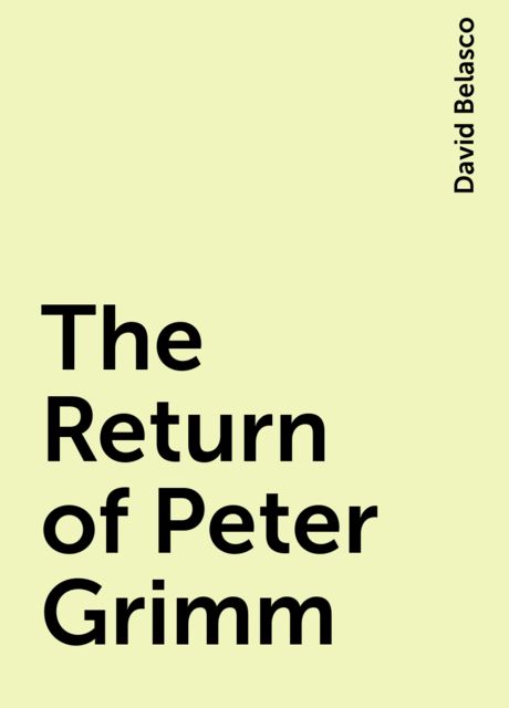 The Return of Peter Grimm, David Belasco