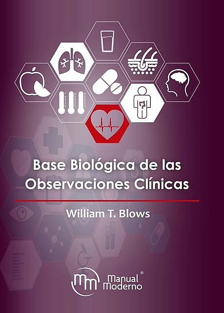 Base biológica de las observaciones clínicas, William T. Blows