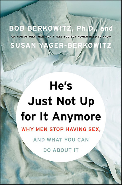He's Just Not Up for It Anymore, Bob Berkowitz, Susan Yager-Berkowitz