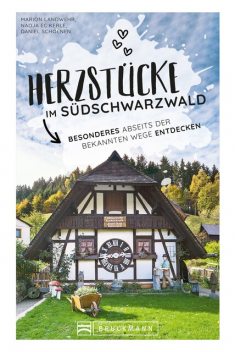 Herzstücke im Südschwarzwald, Marion Landwehr, Daniel Schoenen, Nadja Eckerle