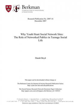 Why Youth Heart Social Network Sites: The Role of Networked Publics in Teenage Social, Danah Boyd