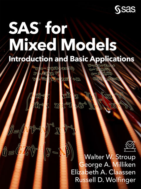 SAS for Mixed Models, Walter W. Stroup, George A. Milliken, Russell D. Wolfinger, Elizabeth A. Claassen