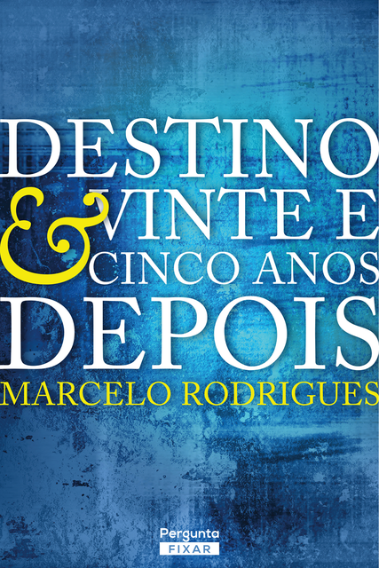 Destino & Vinte e cinco anos depois, Marcelo Rodrigues