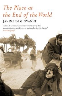 The Place At The End Of The World, Janine di Giovanni
