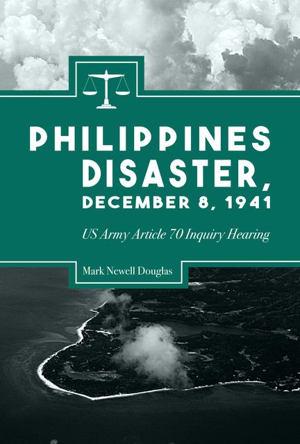 Philippines Disaster, December 8, 1941, Mark Douglas