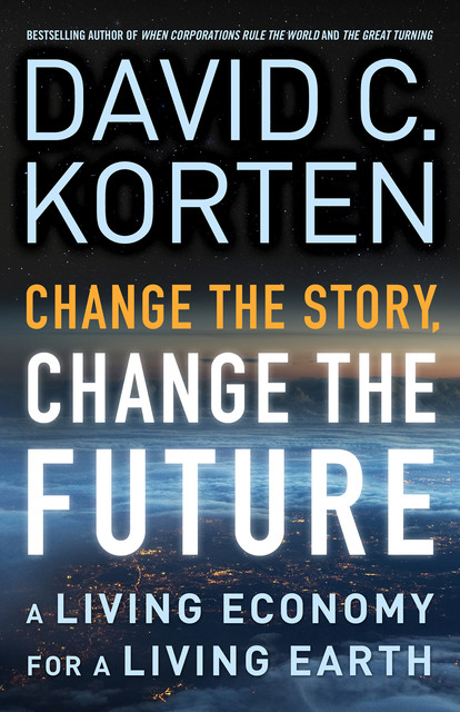 Change the Story, Change the Future, David Korten