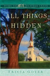 All Things Hidden, Tricia Goyer