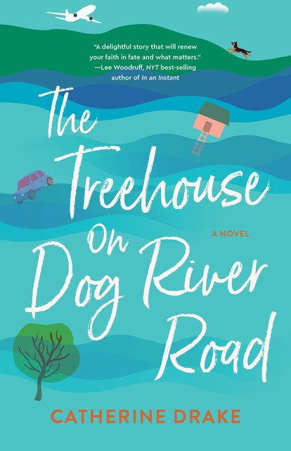The Treehouse on Dog River Road, Catherine Drake