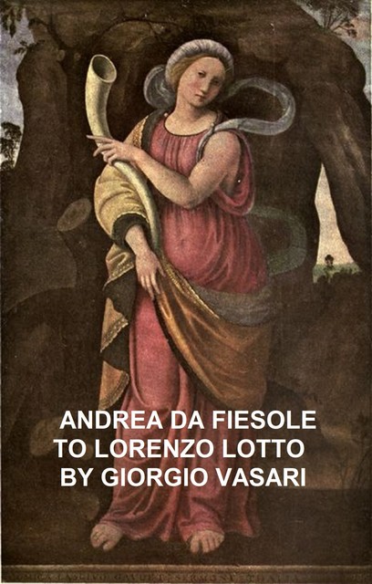 Andrea da Fiesole to Lorenzo Lotto, Giorgio Vasari