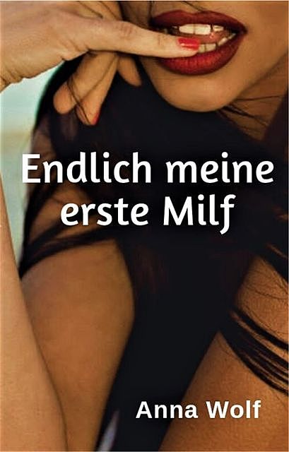 Endlich meine erste Milf, Anna Wolf