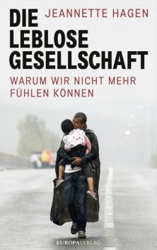 Die leblose Gesellschaft | Warum wir nicht mehr fühlen können, Jeannette Hagen