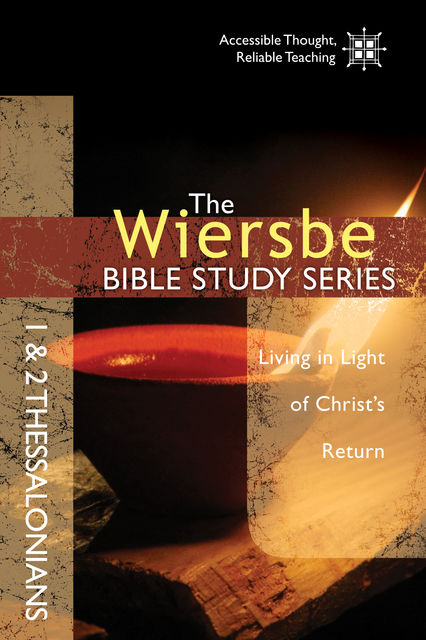 The Wiersbe Bible Study Series: 1 & 2 Thessalonians, Warren W. Wiersbe